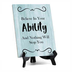 Believe In Your Ability And Nothing Will Stop You Table Sign with Acrylic Stand (6x8“) | Office Motivational Decor