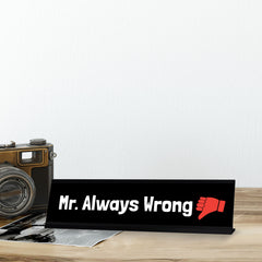 Mr. Always Wrong, Black Frame Desk Sign (2x8)