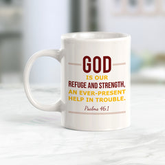 "God Is Our Refuge And Strength, An Ever-Present Help In Trouble" - Psalms 46:1 Coffee Mug