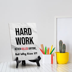Hard Work Never Killed Anyone, But Why Risk it? Table Sign with Acrylic Stand (6x8“) | Funny Office Motivational Decor