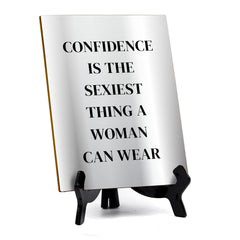 Confidence Is The Sexiest Thing A Woman Can Wear (6x8") Table Sign With Acrylic Stand | Funny Cute Home Decor