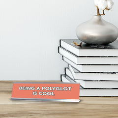 Being A Polyglot Is Cool 2 x 10" Desk Sign | Inspirational Quotes Workspace