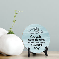 Signs ByLITA Round Clouds Come Floating To Add Color To My Sunset Sky Table Sign (5x5")
