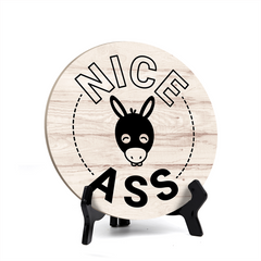 Round Nice Ass, Decorative Bathroom Table Sign with Acrylic Easel (5" x 5")