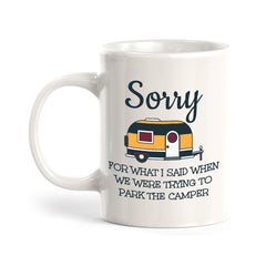 Sorry For What I Said When We Were Trying To Park The Camper 11oz Plastic or Ceramic Coffee Mug | RV Camper Lifestyle