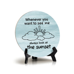 Signs ByLITA Round Whenever you want to see me, always look at the sunset Table Signs (5 x 5")