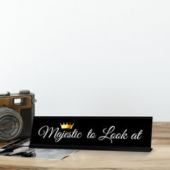 Majestic to Look At, Black Frame Desk Sign (2x8)
