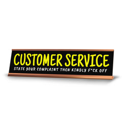 Customer Service State Your Complaint Then Kindly F*ck Off Desk Sign (2x10") | Funny Office Decor
