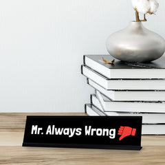 Mr. Always Wrong, Black Frame Desk Sign (2x8)