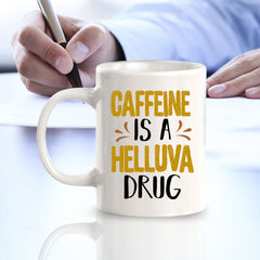 Caffeine Is A Helluva Drug 11oz Plastic or Ceramic Coffee Mug | Funny Home Cups