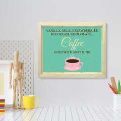 Signs ByLITA Vanilla, Milk, Strawberries, Ice Cream, Chocolate... Coffee Goes with Anything, UNFRAMED Print Inspirational Wall Art