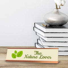 The Nature Lover, Rose Gold Frame Desk Sign (2x8)
