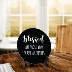 Blessed Are Those Who Wash The Dishes Circle Table Sign with Acrylic Stand (5x5") | Funny Home Decor