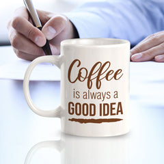 Designs ByLITA Coffee is Always a Good Idea Office Workspace Home Family 11oz Plastic/Ceramic Coffee Mug