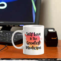 Self Love Is The Greatest Medicine 11oz Plastic or Ceramic Coffee Mug | Positive Affirmations and Motivation | Office and Home