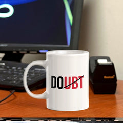 Doubt 11oz Plastic or Ceramic Mug | Positive Affirmations and Motivation | Office and Home