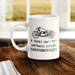 If Money Can't Buy Happiness Explain Motorcycles 11oz Plastic or Ceramic Mug | Funny Sporty Cup