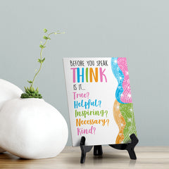 Before You Speak Think Is It... True? Helpful? Inspiring? Necessary? Kind? Table Sign with Acrylic Stand (6x8“) | Elementary School Decoration