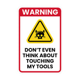 Portrait Round Plus Warning Don't Even Think About Touching My Tools Wall or Door Sign | Easy Installation | Funny Novelty Imitation Warning Signs