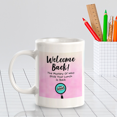 Welcome Back! The Mystery Of Who Stole Your Lunch Is Back 11oz Plastic/Ceramic Coffee Mug Easy Installation | Office & Home | Funny Novelty Gifts