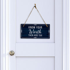 Know Your Worth Then Add Tax 5x10 Hanging Plus Wall or Door Sign | Home Décor