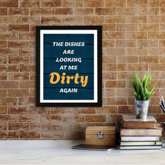 Designs ByLITA The Dishes Are Looking At Me Dirty Again, Wall Print (Framed) | Home Decor