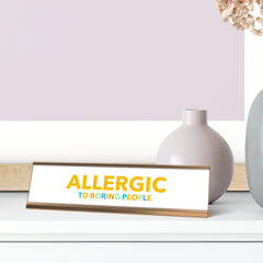 Allergic to Boring People, White Gold Frame, Desk Sign (2x8")