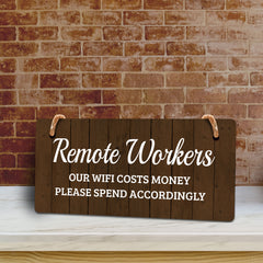 Remote Workers - Our Wifi Costs Money - Please Spend Accordingly 5x10 Hanging Plus Wall or Door Sign | Cafe Etiquette Signage
