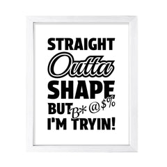 Designs ByLITA Straight Outta Shape But B*@$% I'm Tryin!", Wall Print Art | Home Decor
