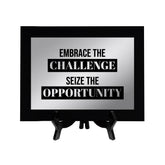 Embrace The Challenge, Seize The Opportunity Decorative Wall Plaque | Easel Mount Option | Inspirational Affirmation Wall Art
