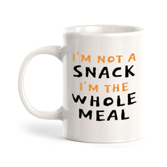 Designs ByLITA I'm Not a Snack; I'm The Whole Meal 11oz Plastic or Ceramic Coffee Mug | Great Humorous Funny Novelty Gift For Friends Family and Co-workers | Printed Both Sides