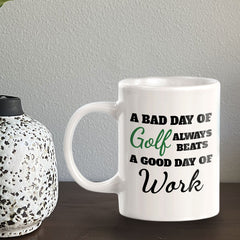 A Bad Day Of Golf Always Beats A Good Day Of Work 11oz Plastic or Ceramic Coffee Mug | Funny Sporty Cup