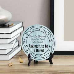 Round Don't Let Yourself Stand In Front Of A Salad, Asking It To Be A Donut, Blue Wood Color, Circle Table Sign (5x5")