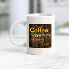 Coffee Cappucccino Mocha Latte 11oz Plastic or Ceramic Coffee Mug | Funny Cups