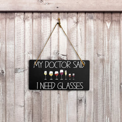 My Doctor Said I Need Glasses 5" x 10" Hanging Wall or Door Sign | Funny Home Decor