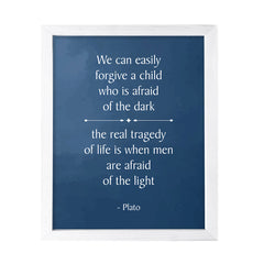 Designs ByLITA We can easily forgive a child who is afraid of the dark; the real tragedy of life is when men are afraid of the light - Plato, Inspirational Wall Art