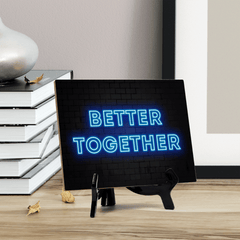 Better Together Neon Style (8x6") Table Sign With Acrylic Easel | Live Streaming Recording Neon Decoration | For Gamers