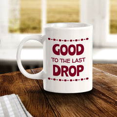 Designs ByLITA Good to the Last Drop Office Workspace Home Family 11oz Plastic/Ceramic Coffee Mug