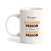 Designs ByLITA I'm not a Morning Person; I'm a Coffee Person 11oz Plastic or Ceramic Coffee Mug | Great Humorous Funny Novelty Gift For Friends Family and Co-workers | Printed Both Sides