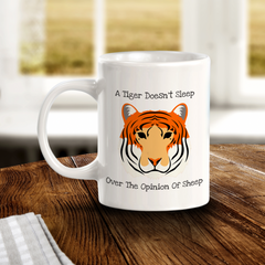 A Tiger doesn't Lose Sleep Over The Opinion Of Sheep 11oz Plastic/Ceramic Coffee Mug | Funny Animal Mugs