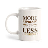 More Espresso Less Depresso 11oz Plastic or Ceramic Mug | Witty Funny Coffee Cups