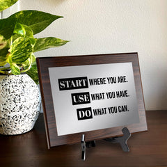 Start Where You Are. Use What You Have. Do What You Can. Decorative Wall Plaque | Easel Mount Option | Inspirational Affirmation Wall Art