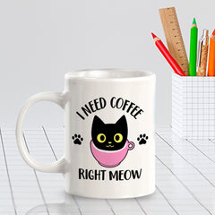 I Need Coffee Right Meow 11oz Plastic or Ceramic Coffee Mug | Funny Office & Home Cups