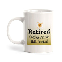 Retired Goodbye Tension Hello Pension! 11oz Plastic or Ceramic Mug | Funny Cups