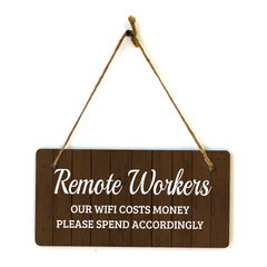 Remote Workers - Our Wifi Costs Money - Please Spend Accordingly 5x10 Hanging Plus Wall or Door Sign | Cafe Etiquette Signage