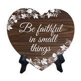 Be Faithful In Small Things Heart Shape Table Sign (6 x 5.4") | God's Grace Home Decoration