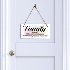 Family Today's Little Moments Become Tomorrow's Precious Memories 5x10 Hanging Plus Wall or Door Sign | Home Decor