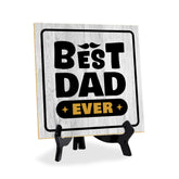 Best Dad Ever 5"x 5" Square Table Sign With Acrylic Easel | Home & Office Decor
