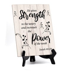 He Gives Strength To The Weary And Increases The Power Of The Weak. Isaiah 40:29 Portrait Table Sign with Acrylic Stand (6x8“)
