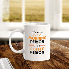 Designs ByLITA I'm not a Morning Person; I'm a Coffee Person 11oz Plastic or Ceramic Coffee Mug | Great Humorous Funny Novelty Gift For Friends Family and Co-workers | Printed Both Sides